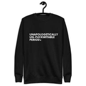 Unapologetically, Unfuckwittable, Period. Sweatshirt