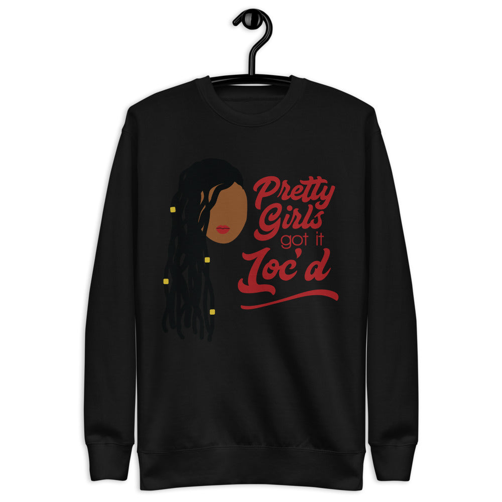 Pretty Girl's Got It Loc'd Sweatshirt