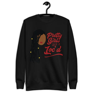 Pretty Girl's Got It Loc'd Sweatshirt