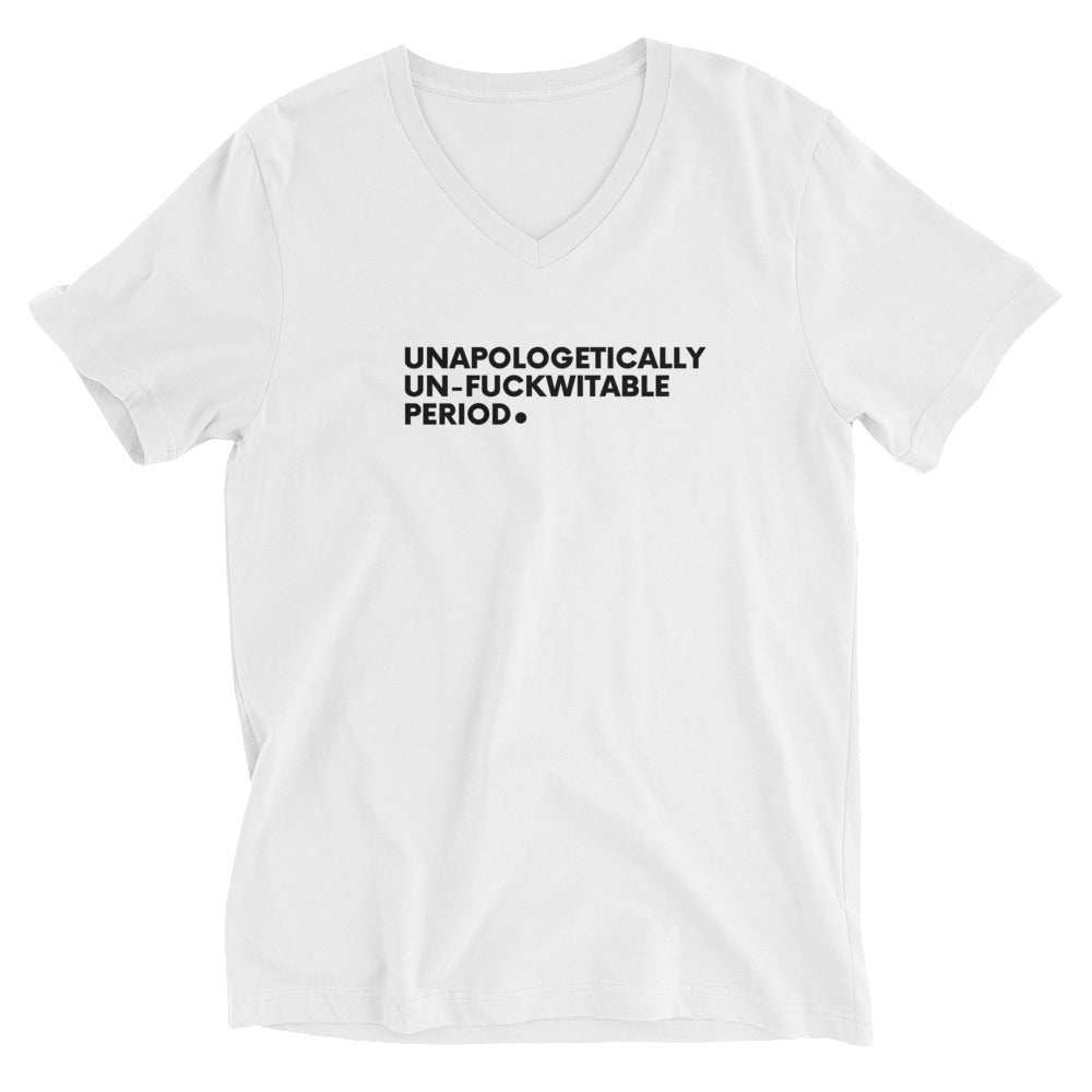 Unapologetically, Un-Fuckwitable, Period.