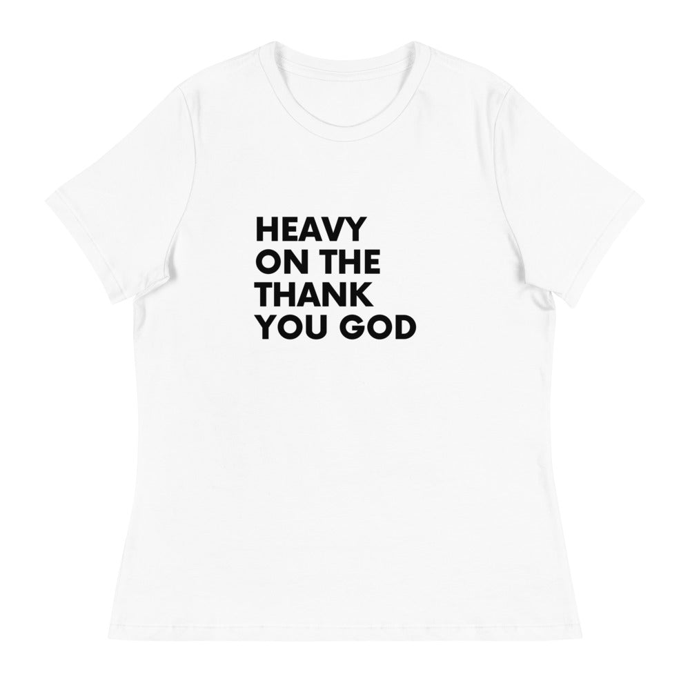 HEAVY ON THE THANK YOU GOD